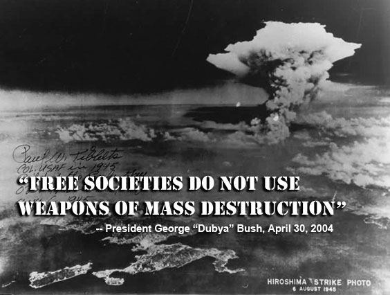 Free societies do not use weapsons of mass destruction